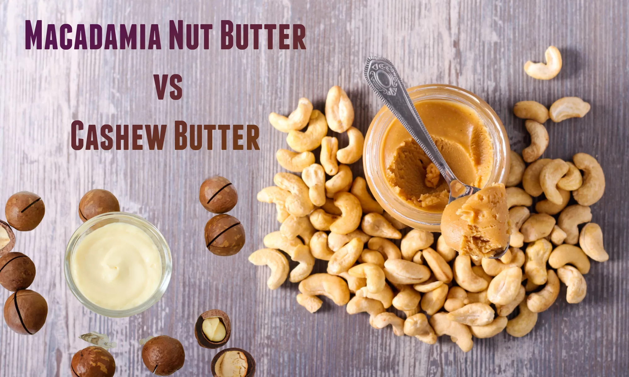 Macadamia Nut Butter vs Cashew Butter The Ultimate Verdict The