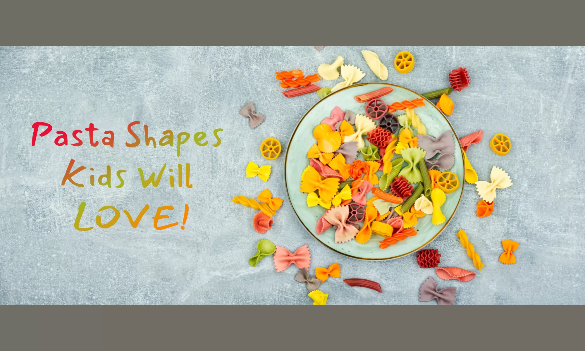 15 Pasta Shapes Kids Will LOVE! The Coconut Mama