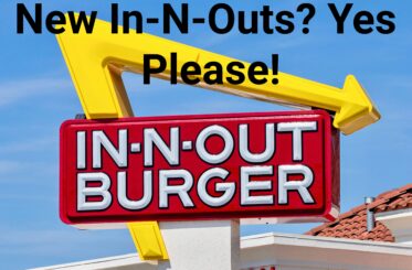 In-N-Out sign with text superimposed in front: "New In-N-Outs? Yes Please!"