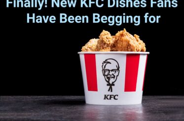 Bucket of KFC chicken with the following words above it: "Finally! New KFC Dishes Fans Have Been Begging for"